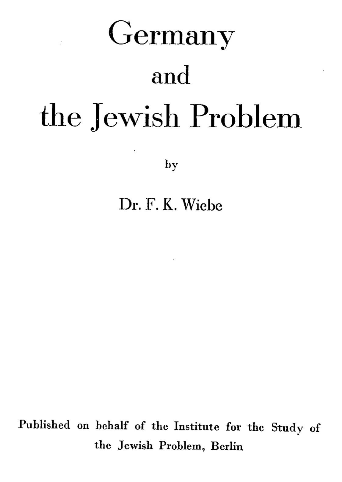 Germany and the Jewish Problem (1940) by Friedrich Karl Wiebe
